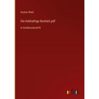 Die leibhaftige Bosheit.pdf, Gebundene Ausgabe von Gustav Wied, Outlook, 978-3-368-29353-6