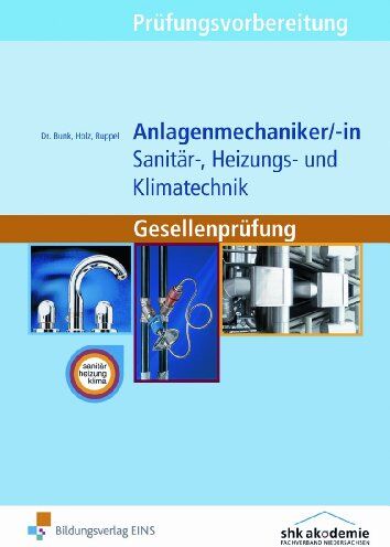 Horst-Dieter Bunk - Prüfungsvorbereitung Anlagenmechaniker/-in Sanitär-, Heizungs- und Klimatechnik. Gesellenprüfung. Aufgabenband und Lösungen - Preis vom 19.10.2026 19:33:35 h