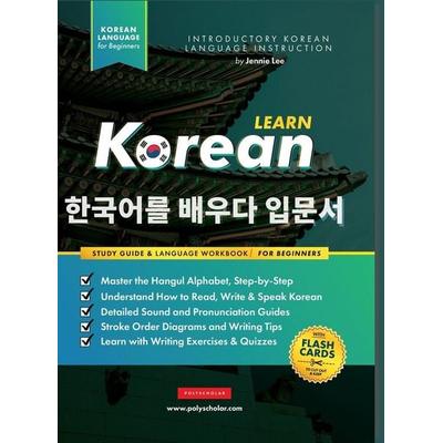 Learn Korean - The Language Workbook for Beginners, Gebundene Ausgabe von Jannie Lee, Polyscholar, 978-1-957884-07-3