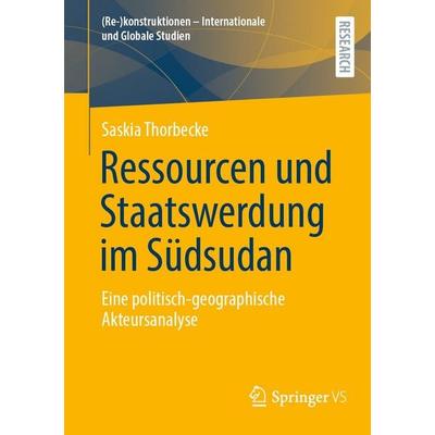 Ressourcen und Staatswerdung im Südsudan, Taschenbuch von Saskia Thorbecke, Springer Fachmedien Wiesbaden GmbH, 978-3-658-53249-9