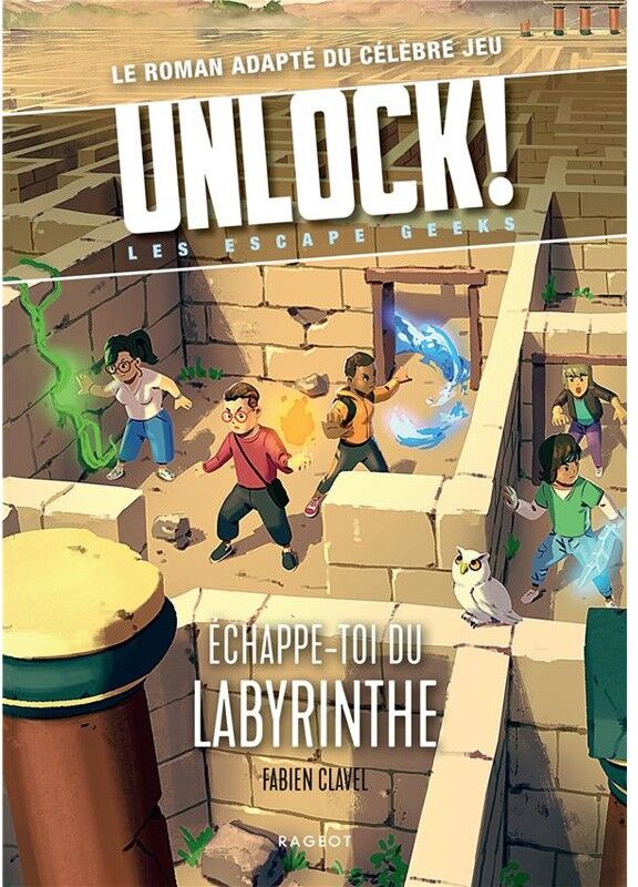 Rageot Unlock! Escape Geeks T5 Échappe-toi du labyrinthe
