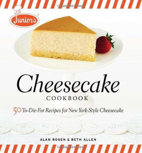 Beth Allen - Junior's Cheesecake Cookbook: 50 To-Die-For Recipes for New York-Style Cheesecake: 50 To-die-for Recipes for New York-style Cheescake - Preis vom 30.09.2026 09:01:18 h