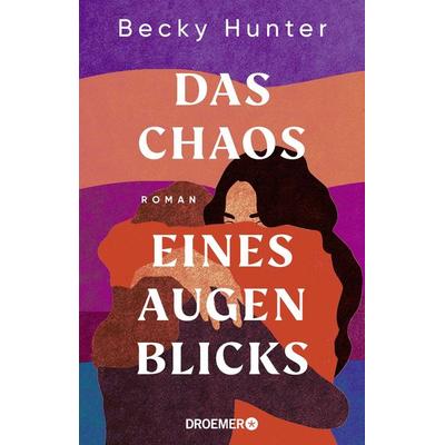 Das Chaos eines Augenblicks, Taschenbuch von Becky Hunter, Droemer Taschenbuch