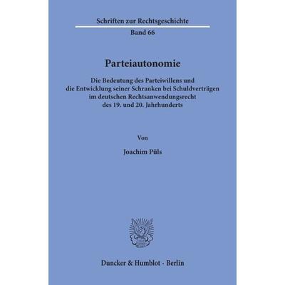 Parteiautonomie., Taschenbuch von Joachim Püls, Duncker & Humblot, 978-3-428-08569-9