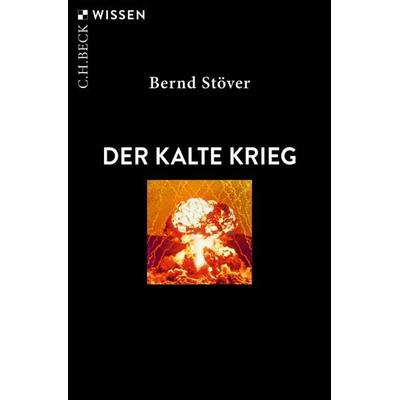 Der Kalte Krieg, Taschenbuch von Bernd Stöver, C.H. Beck, 978-3-406-81824-0