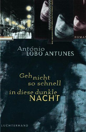 Antunes, António Lobo - Geh nicht so schnell in diese dunkle Nacht: Roman - Preis vom 17.10.2026 19:25:27 h