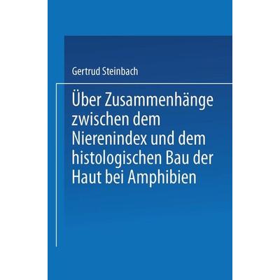Über Zusammenhänge zwischen dem Nierenindex und dem histologischen Bau der Haut bei Amphibien, Taschenbuch von Gertrud Steinbach, Springer Berlin,