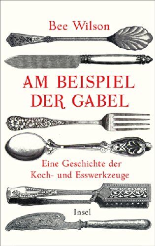 Bee Wilson - Am Beispiel der Gabel: Eine Geschichte der Koch- und Esswerkzeuge - Preis vom 04.10.2026 03:51:26 h