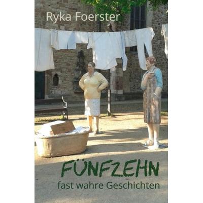 Fünfzehn fast wahre Geschichten, Taschenbuch von Ryka Foerster, Epubli, 978-3-7450-1706-9