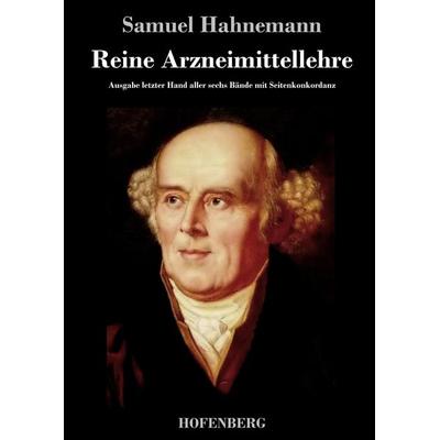 Reine Arzneimittellehre, Gebundene Ausgabe von Samuel Hahnemann, BoD - Books on Demand, 978-3-8430-4980-1