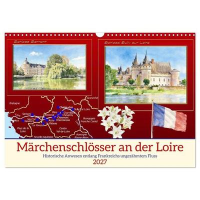 Märchenschlösser an der Loire (Wandkalender 2027 DIN A3 quer), CALVENDO Monatskalender