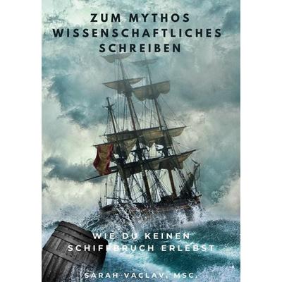 Zum Mythos Wissenschaftliches Schreiben, Gebundene Ausgabe von Sarah Vaclav, BoD – Books on Demand, 978-3-7568-6132-3