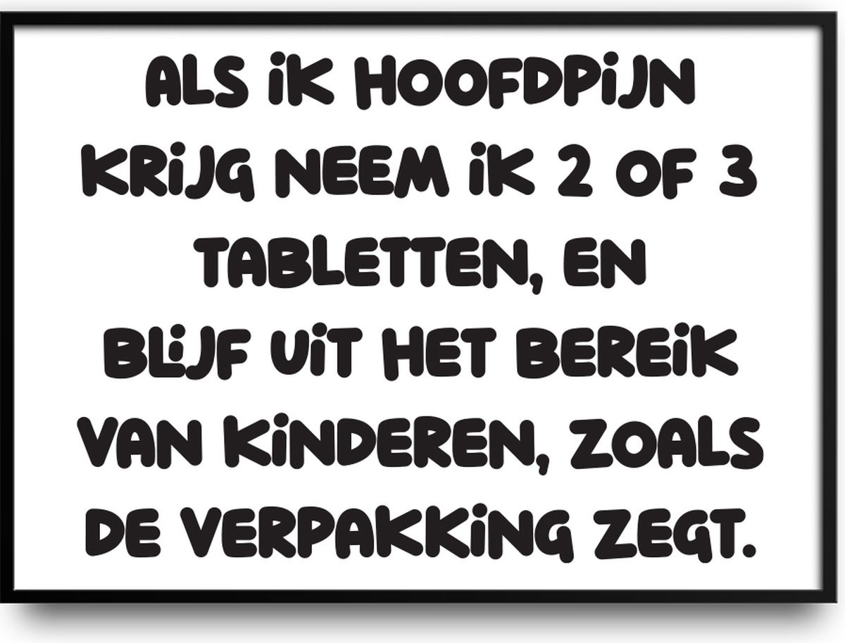 Grappige poster Als ik hoofdpijn krijg met fotolijst en glas, 50 x 70 cm