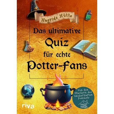 Das ultimative Quiz für echte Potter-Fans, Taschenbuch von Hagrids Hütte, Riva, 978-3-7423-2532-7