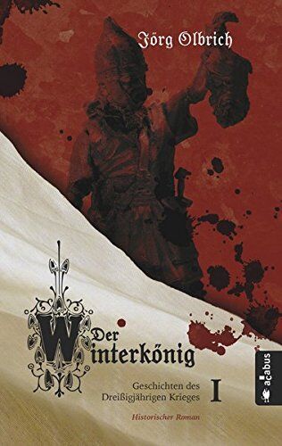 Jörg Olbrich - Der Winterkönig. Geschichten des Dreißigjährigen Krieges: Historischer Roman - Preis vom 19.10.2026 19:33:35 h
