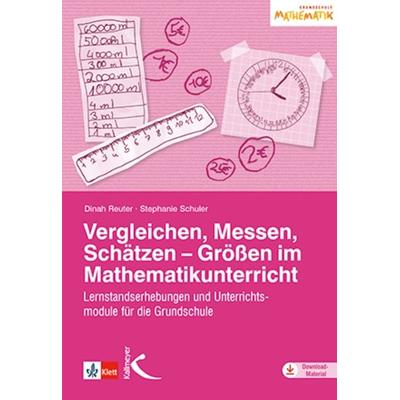 Vergleichen, Messen, Schätzen – Größen im Mathematikunterricht, Taschenbuch von Dinah Reuter,Stephanie Schuler, Kallmeyer, 978-3-7727-1540-2