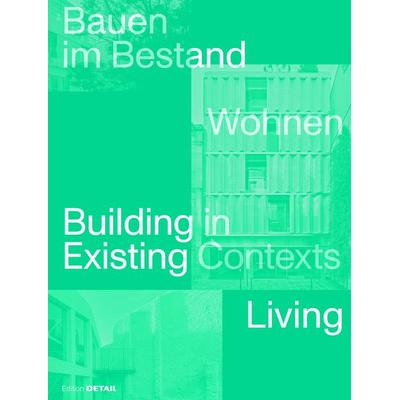 Bauen im Bestand. Wohnen / Building in Existing Contexts. Living, Gebundene Ausgabe von Sandra Hofmeister, Detail Architecture, 978-3-95553-634-3
