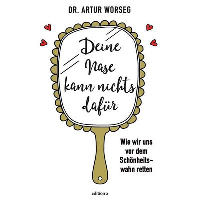 Deine Nase kann nichts dafür, Gebundene Ausgabe von Worseg Artur, Edition a