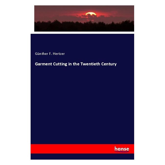 Hansebooks Garment Cutting in the Twentieth Century (Englisch, Softcover, Günther F Hertzer) (56124642)