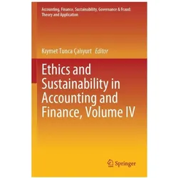 Ethics and Sustainability in Accounting and Finance, Volume IV, Fachbücher von Kiymet Tunca Çaliyurt
