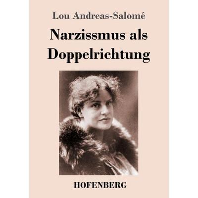Narzissmus als Doppelrichtung, Taschenbuch von Lou Andreas-Salome, Henricus - Edition Deutsche Klassik, 978-3-7437-3900-0