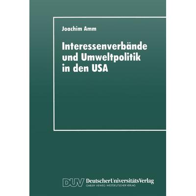Interessenverbände und Umweltpolitik in den USA, Taschenbuch von Joachim Amm, Deutscher Universitätsverlag, 978-3-8244-4187-7