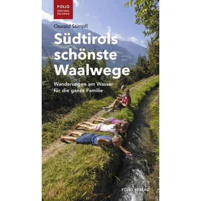 Südtirols schönste Waalwege, Taschenbuch von Oswald Stimpfl, Folio, 978-3-85256-844-7