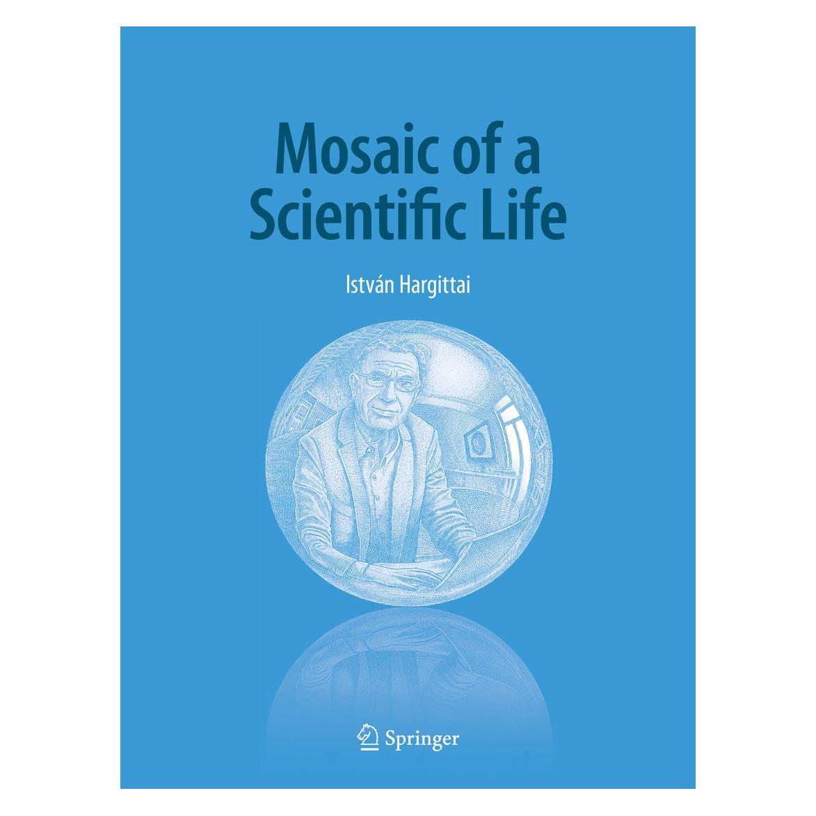 Springer Hargittai:Mosaic of a Scientific Life (Englisch, Hardcover, István Hargittai) (9783030347659)