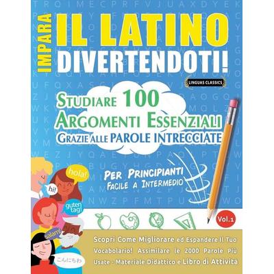 IMPARA IL LATINO DIVERTENDOTI! - PER PRINCIPIANTI, Taschenbuch von Linguas Classics, Linguas Classics