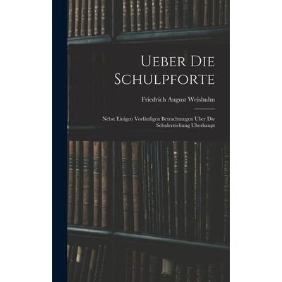 Ueber die Schulpforte, Gebundene Ausgabe von Friedrich August Weishuhn, Legare Street Press, 978-1-01-905565-6