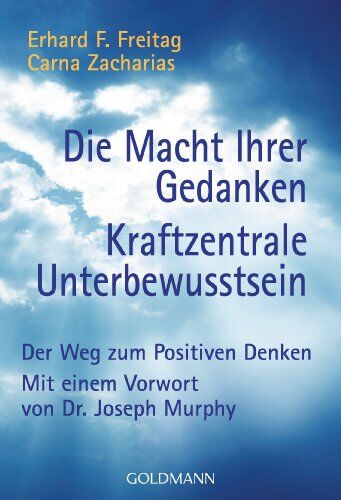Erhard F. Freitag - Die Macht Ihrer Gedanken - Kraftzentrale Unterbewusstsein: Der Weg zum Positiven Denken. Mit einem Vorwort von Joseph Murphy: Der Weg zum positiven Denken. (Ratgeber) - Preis vom 19.10.2026 19:33:35 h