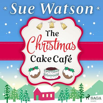 The Christmas Cake Cafe: A heartwarming holiday escape to the Swiss Alps - Sue Watson, Audio, 9788728278079