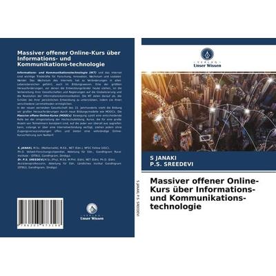 Massiver offener Online-Kurs über Informations- und Kommunikations-technologie, Taschenbuch von S. Janaki,P. S. Sreedevi, Verlag Unser Wissen,