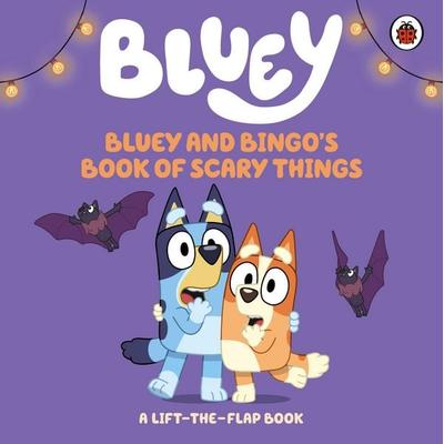 Bluey: Bluey and Bingo's Book of Scary Things, Gebundene Ausgabe von Bluey, Penguin Books Ltd, 978-0-241-78518-8