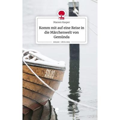 Komm mit auf eine Reise in die Märchenwelt von Gemünda. Life is a Story - story.one, Gebundene Ausgabe von Mareen Kasper, Story.one publishing,