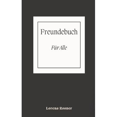 Freundebuch für Erwachsene, Taschenbuch von Lorena Rosner, BoD – Books on Demand, 978-3-7578-2976-6