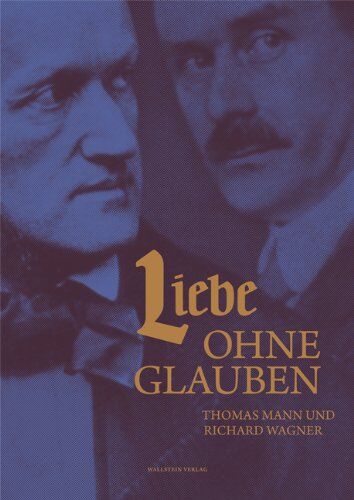 Holger Pils - Liebe ohne Glauben: Thomas Mann und Richard Wagner. Buddenbrookhaus-Katalog - Preis vom 09.10.2026 07:28:09 h