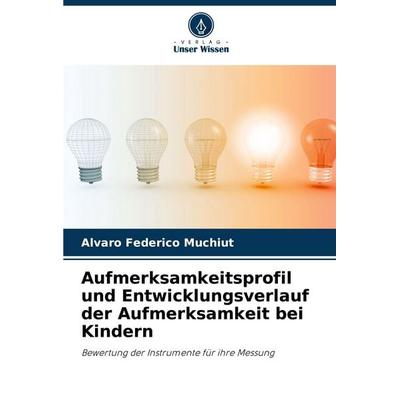 Aufmerksamkeitsprofil und Entwicklungsverlauf der Aufmerksamkeit bei Kindern, Taschenbuch von Álvaro Federico Muchiut, Verlag Unser Wissen,