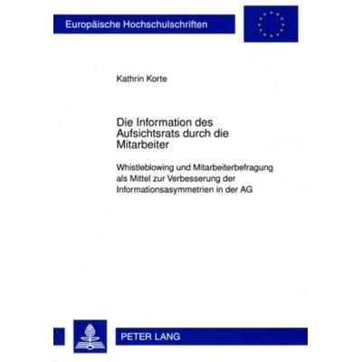 Die Information des Aufsichtsrats durch die Mitarbeiter, Taschenbuch von Kathrin Korte, Peter Lang GmbH, Internationaler Verlag der Wissenschaften,