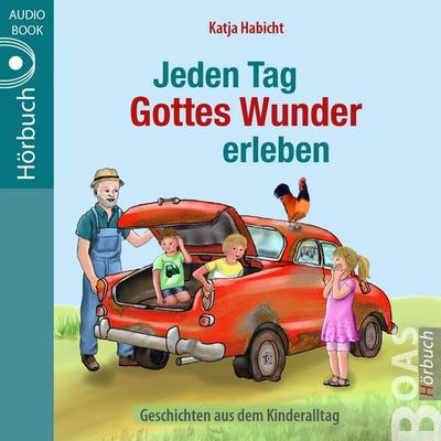 Jeden Tag Gottes Wunder erleben - Katja Habicht, Audio, 4057664474988