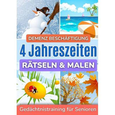 Demenz Beschäftigung: Rätseln und Malen für Senioren in großer Schrift - 4 Jahreszeiten, Taschenbuch von Seniorensache Verlag, Bookmundo,