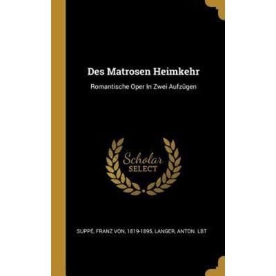 Des Matrosen Heimkehr, Gebundene Ausgabe von Langer Anton Lbt, Creative Media Partners, LLC, 978-0-274-90140-1