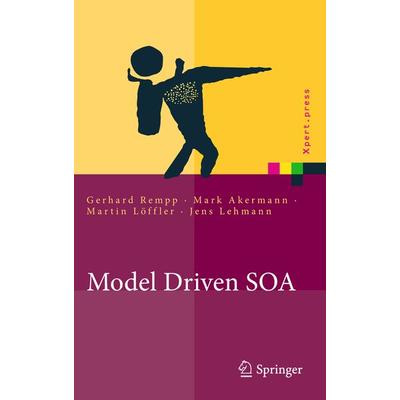 Model Driven SOA, Gebundene Ausgabe von Gerhard Rempp,Mark Akermann,Martin Löffler,Jens Lehmann, Springer Berlin, 978-3-642-14469-1