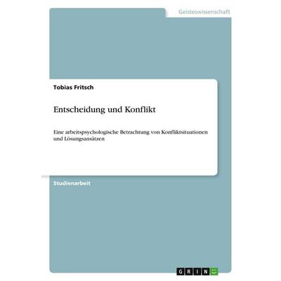 Entscheidung und Konflikt, Taschenbuch von Tobias Fritsch, GRIN, 978-3-640-52927-8