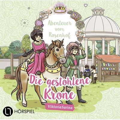 Abenteuer vom Rosenhof. Die gestohlene Krone - ViktoriaSarina, CD, 9783785787663