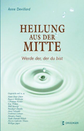Anne Devillard - Heilung aus der Mitte. Werde der, der du bist - Preis vom 11.10.2026 03:10:56 h