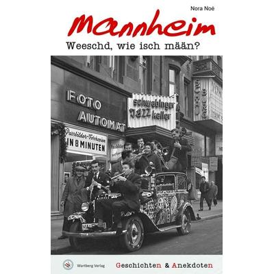 Geschichten und Anekdoten aus Mannheim, Gebundene Ausgabe von Nora Noé, Wartberg Verlag, 978-3-8313-3571-8