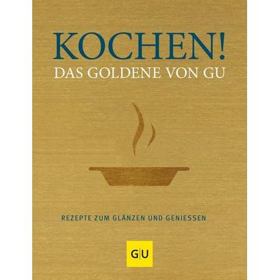 Kochen! Das Goldene von GU, Gebundene Ausgabe von , Gräfe und Unzer Verlag GmbH, 978-3-8338-1576-8