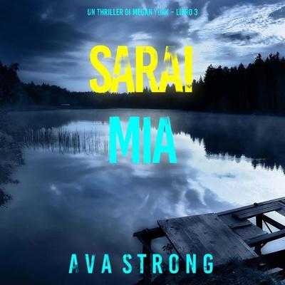 Sarai Mia (Un thriller di Megan York – Libro 3) - Ava Strong, Audio, 9798261431381