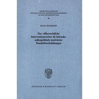 Das völkerrechtliche Interventionsverbot als Schranke außenpolitisch motivierter Handelsbeschränkungen., Taschenbuch von Klaus Bockslaff, Duncker &